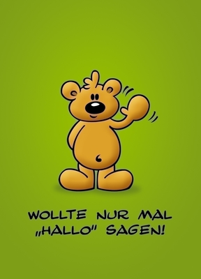 Wollte nur ´mal Hallo sagen - schnuffelbaeren