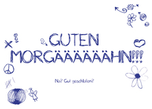 Guten Morgäääääähn! - Aufmunterung