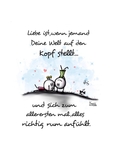 Liebe ist wenn jemand Deine Welt auf den Kopf stel - KnochiART